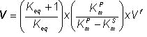 V=((Keq+1)/Keq)x(KmP/(KmP - KmS)) x Vf